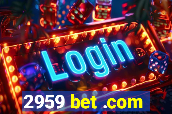 2959 bet .com